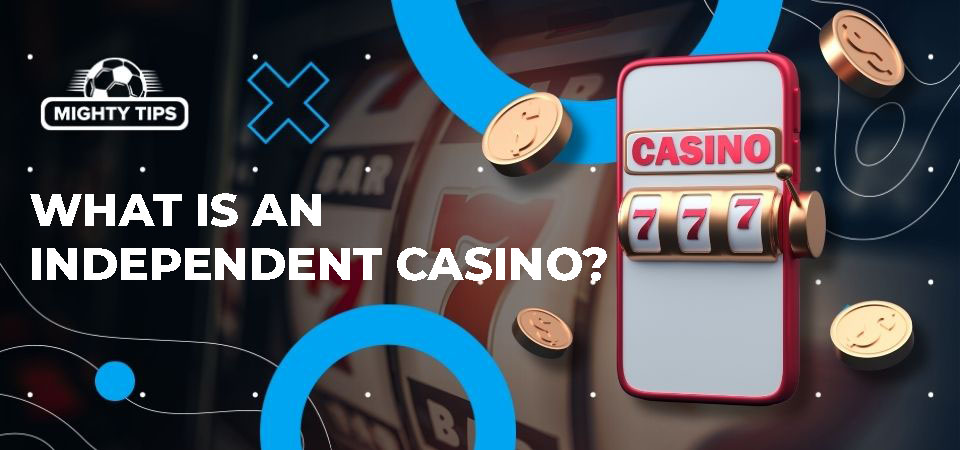 The Rise of Independent Online Casinos -1988082154